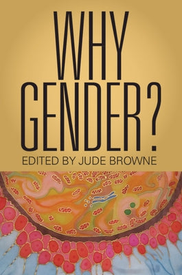 Why Gender? by Browne, Jude