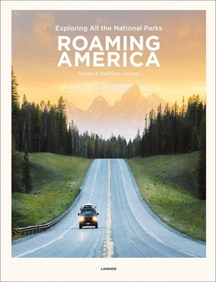 Roaming America: Exploring All the National Parks by Hahnel, Renee