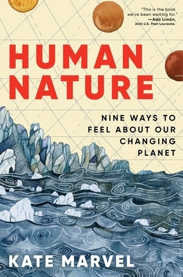 Human Nature: Nine Ways to Feel about Our Changing Planet by Marvel, Kate