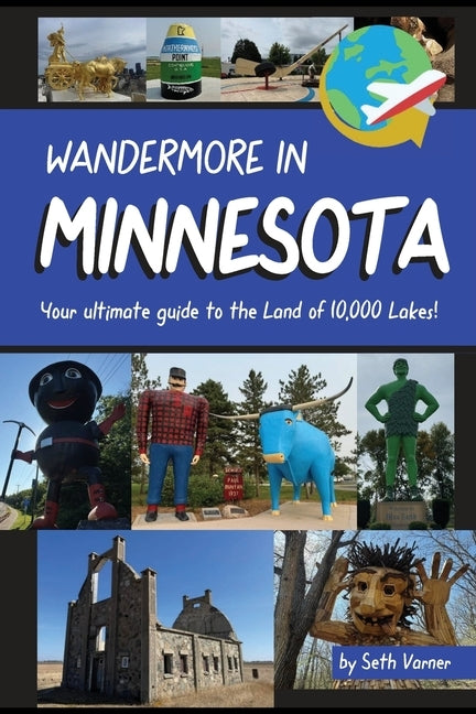 Wandermore in Minnesota: Your Ultimate Guide to the Land of 10,000 Lakes! by Varner, Seth R.
