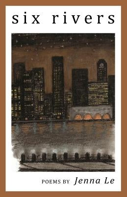 Six Rivers by Le, Jenna