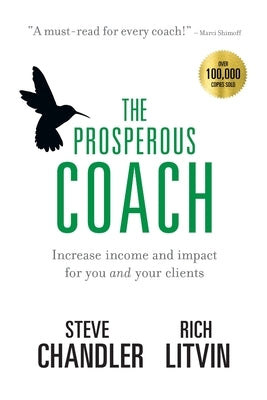 The Prosperous Coach: Increase Income and Impact for You and Your Clients by Chandler, Steve