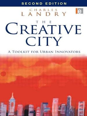 The Creative City: A Toolkit for Urban Innovators by Landry, Charles