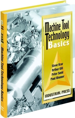 Machine Tool Technology Basics [With CDROM] by Krar, Steve