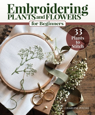 Embroidering Plants and Flowers for Beginners: 33 Plants to Stitch by Pourias, Charlene