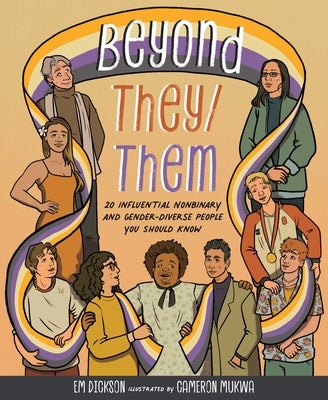 Beyond They/Them: 20 Influential Nonbinary and Gender-Diverse People You Should Know by Dickson, Em