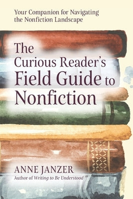 The Curious Reader's Field Guide to Nonfiction by Janzer, Anne