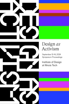 Design as Activism: September 13th-14th Symposium Proceedings by Meharry, Jessica
