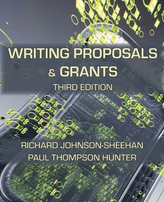 Writing Proposals and Grants, Third Edition by Johnson-Sheehan, Richard