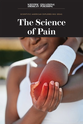 The Science of Pain by Scientific American Editors