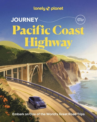 Lonely Planet Journey Pacific Coast Highway by Bigg, Margot