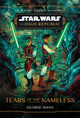 Star Wars: The High Republic: Tears of the Nameless by Mann, George