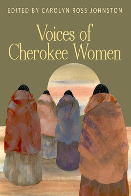 Voices of Cherokee Women by Johnston, Carolyn Ross