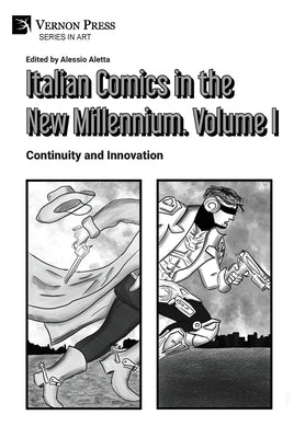 Italian Comics in the New Millennium. Vol. 1. Continuity and Innovation by Aletta, Alessio