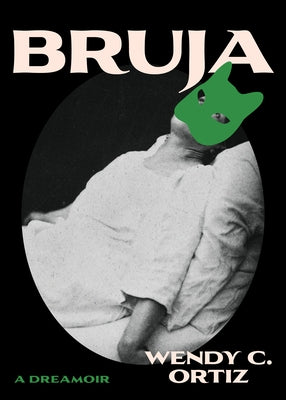 Bruja: A Dreamoir by Ortiz, Wendy C.