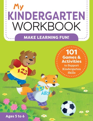 My Kindergarten Workbook: 101 Games and Activities to Support Kindergarten Skills by Lynch, Brittany