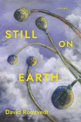 Still on Earth: Poems by Romtvedt, David
