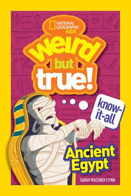 Weird But True! Know-It-All Ancient Egypt by Flynn, Sarah Wassner