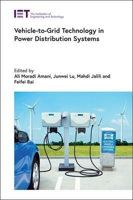 Vehicle-To-Grid Technology in Power Distribution Systems by Amani, Ali Moradi