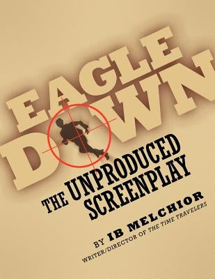 Eagle Down: The Unproduced Screenplay by Melchior, Ib