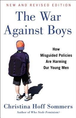 The War Against Boys: How Misguided Policies Are Harming Our Young Men by Sommers, Christina Hoff