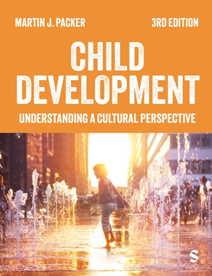 Child Development: Understanding a Cultural Perspective by Packer, Martin J.