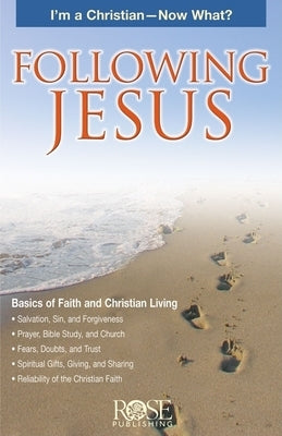 Following Jesus: I'm a Christian--Now What? by Rose Publishing