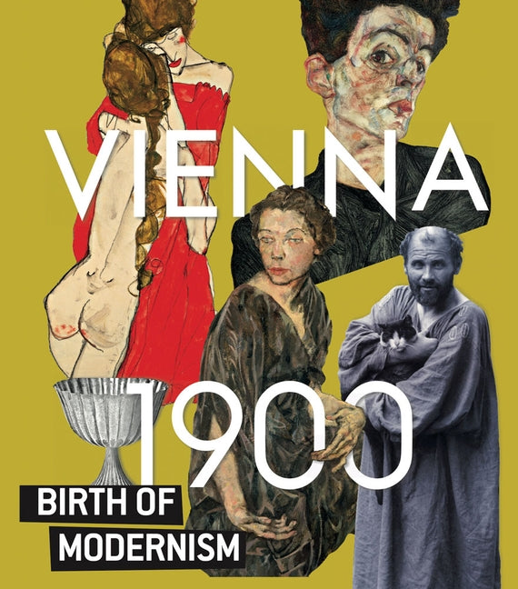 Vienna 1900: Birth of Modernism by Wipplinger, Hans-Peter