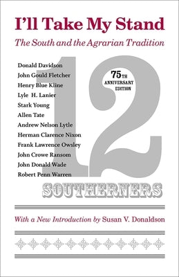 I'll Take My Stand: The South and the Agrarian Tradition (Anniversary) by Donaldson, Susan V.