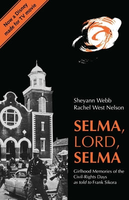 Selma, Lord, Selma: Girlhood Memories of the Civil Rights Days by Webb, Sheyann