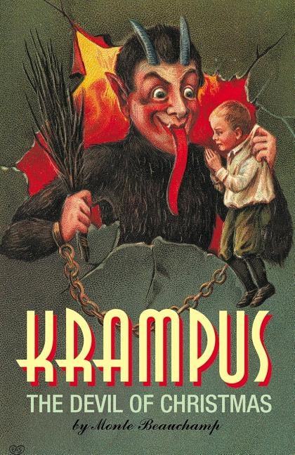 Krampus: The Devil of Christmas: Pre-Wwi Krampus Postcard Reproductiions by Beauchamp, Monte