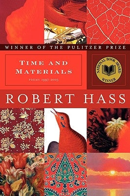 Time and Materials: Poems 1997-2005: A Pulitzer Prize Winner by Hass, Robert