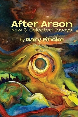 After Arson by Fincke, Gary