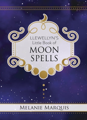 Llewellyn's Little Book of Moon Spells by Marquis, Melanie