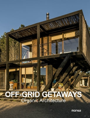 Off Grid Getaways: Organic Architecture by Minguet, Anna