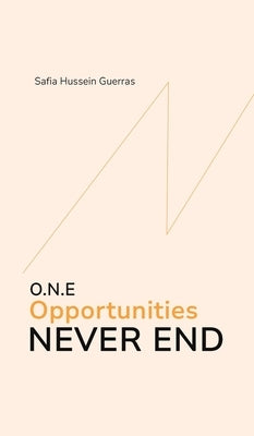 O.N.E - Opportunities Never End by Hussein Guerras, Safia