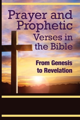 Prayer and Prophetic Verses in the Bible: From Genesis to Revelation by Ojo, Odion