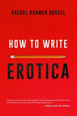 How to Write Erotica by Bussel, Rachel Kramer