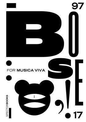 Günter Karl Bose: For Musica Viva: Posters 1997-2017 by Bose, GÃ¼nter