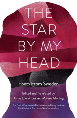 The Star by My Head: Poets from Sweden by MÃ¶rling, Malena