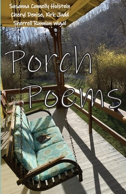 Porch Poems by Denise, Cheryl