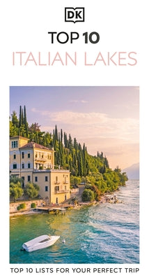 DK Top 10 Italian Lakes: Top 10 Lists for Your Perfect Trip, Plus an All-Weather Folded Map by Dk Travel