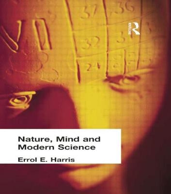 Nature, Mind and Modern Science by Harris, Errol E.