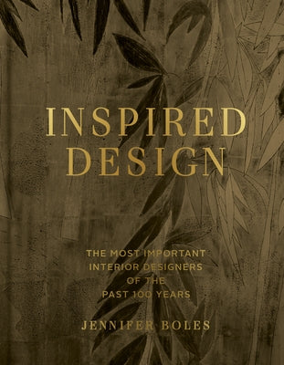 Inspired Design: The Most Important Interior Designers of the Past 100 Years, Expanded Edition by Boles, Jennifer