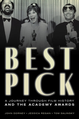 Best Pick: A Journey Through Film History and the Academy Awards by Dorney, John