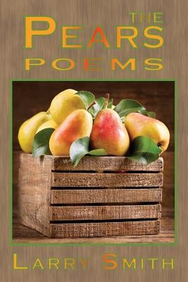 The Pears: Poems by Smith, Larry