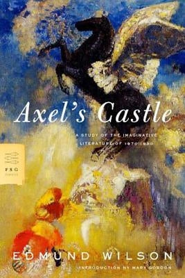 Axel's Castle: A Study of the Imaginative Literature of 1870-1930 by Wilson, Edmund