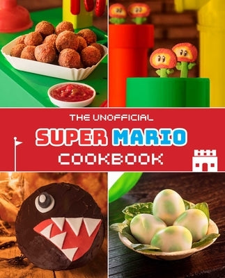 The Unofficial Super Mario Cookbook by Grimm, Tom