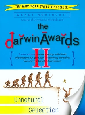 The Darwin Awards II: Unnatural Selection by Northcutt, Wendy