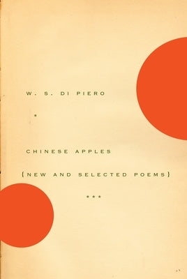 Chinese Apples: New and Selected Poems by Di Piero, W. S.